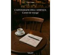 Cartografie dell’assenza. Carnet de voyage