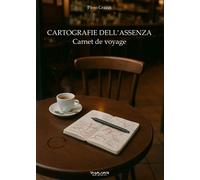 Cartografie dell’assenza. Carnet de voyage