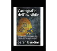 Cartografie dell'Invisibile: Semiotica, psicologia del corpo e mappe interiori