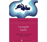 Cartografie liquide. Il Mediterraneo e le relazioni tra Italia e Tunisia