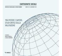Cartografie sociali. Rivista di sociologia e scienze umane (2019). Vol. 8: Tra potere e sapere: studi critici sulla valutazione (Novembre)