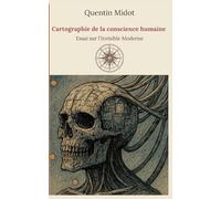 Cartographie de la conscience humaine: Essai sur l'Invisible Moderne