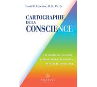 Cartographie de la conscience: Une échelle de conscience éprouvée pour la réalisation de votre plein potentiel