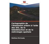 Cartographie de l'étalement urbain à l'aide des SIG, de la télédétection et de la métrologie spatiale