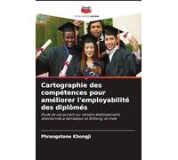 Cartographie des compétences pour améliorer l'employabilité des diplômés: Étude de cas portant sur certains établissements sélectionnés à Sambalpur et Shillong, en Inde