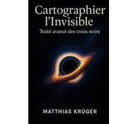 Cartographier l’Invisible: Traité avancé des trous noirs
