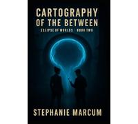 CARTOGRAPHY OF THE BETWEEN