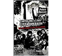 cartoline da una città operaia: nel bel mezzo di una rivoluzione