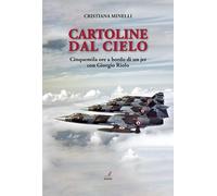 Cartoline dal cielo. Cinquemila ore a bordo di un jet con Giorgio Riolo
