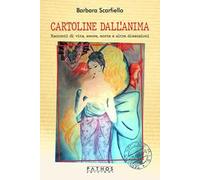 Cartoline dall'anima. Racconti di vita, amore, morte e altre dimensioni