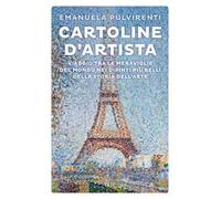 Cartoline d'artista. Viaggio tra le meraviglie del mondo nei dipinti più belli della storia dell'arte