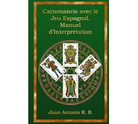 Cartomancie avec le Jeu Espagnol. Manuel d’Interprétation