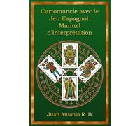 Cartomancie avec le Jeu Espagnol. Manuel d’Interprétation