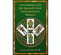 Cartomancy with the Spanish Deck. Interpretation Manual