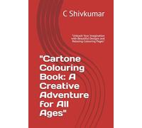 "Cartone Colouring Book: A Creative Adventure for All Ages": "Unleash Your Imagination with Beautiful Designs and Relaxing Colouring Pages"