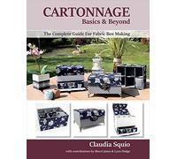 Cartonnage Basics & Beyond: The Complete Guide for Fabric Box Making