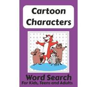 Cartoon Character Word Search Puzzle Book: Word Searches with Easy to Read Print about Cartoon Character, Cartoon Villains, Animated Friends and More ... Gift for Vacations, Holidays and Free Time