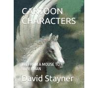 CARTOON CHARACTERS: 199 FROM A MOUSE TO SUPERMAN