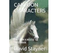 CARTOON CHARACTERS: 199 FROM A MOUSE TO SUPERMAN