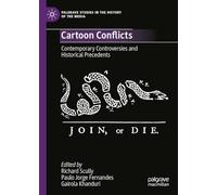 Cartoon Conflicts: Contemporary Controversies and Historical Precedents