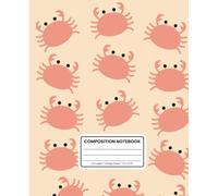Cartoon Crab Composition Notebook - Cute Ocean Animal School Journal, College Ruled: Fun Crab-Themed Writing for Students, Beach Lovers & Marine Life ... x 9.25 Inches, 120 Pages, Soft Matte Cover