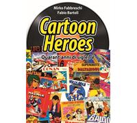 CARTOON HEROES - QUARANT'ANNI DI SIGLE TV