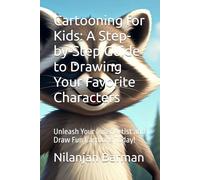 Cartooning for Kids: A Step-by-Step Guide to Drawing Your Favorite Characters: Unleash Your Inner Artist and Draw Fun Cartoons Today!