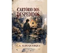 CARTÓRIO DOS DESPEDIDOS: Crônicas de uma casa onde o rio para