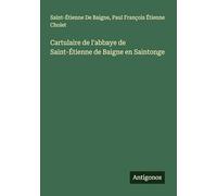 Cartulaire de l'abbaye de Saint-Étienne de Baigne en Saintonge