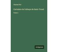 Cartulaire de l'abbaye de Saint-Trond: Tome 2