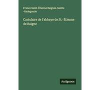 Cartulaire de l'abbaye de St.-Étienne de Baigne