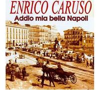 Caruso, Enrico - Addio Mia Bella Napoli