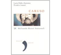 Caruso. Lucio Dalla e Sorrento. Il rock e i tenori [Perfect Paperback] [Dec 10,