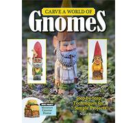 Carve a World of Gnomes: Step-by-step Techniques for 7 Simple Projects