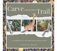 Carve Your Own Trail: A celebration of children with special needs