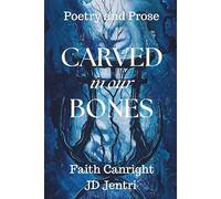CARVED in our BONES: Poetry and Prose