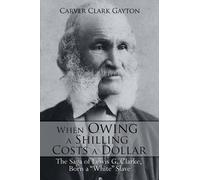 Carver Clark Gayton When Owing a Shilling Costs a Dollar (Tascabile)