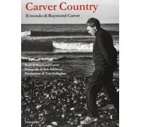 Libri Bob Adelman - Carver Country. Il Mondo Di Raymond Carver. Ediz. Illustrata