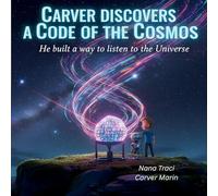 Carver Discovers a Code of the Cosmos: He Built a Way to Listen to the Universe