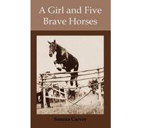 Carver Sonora A Girl and Five Brave Horses (Copertina rigida)