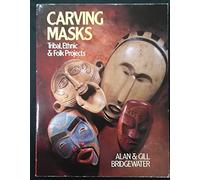Carving Masks: Tribal, Ethnic & Folk Projects