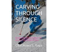 CARVING THROUGH SILENCE: Ski Adventures that Awaken the Soul and Challenge the Body