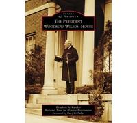 Cary C. Fuller Elizabeth A. Karche The President Woodrow Wilson Hous (Tascabile)