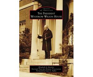 Cary C. Fuller Elizabeth A. Karche The President Woodrow Wilson Hous (Tascabile)