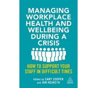 Cary Cooper Managing Workplace Health and Wellbeing during a Crisis (Tascabile)