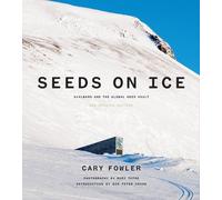 Cary Fowler Seeds on Ice: Svalbard and the Global Seed Vault (Copertina rigida)