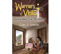 Cary J Lenehan Gathering the Strands (Tascabile) Warriors of Vhast