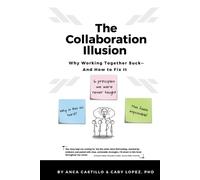 Cary Lopez Castillo The Collaboration Illusion (Tascabile)