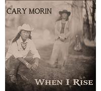 Cary Morin - When I Rise