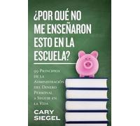 Cary Siegel ¿Por Qué No Me Enseñaron Esto En La Escuela? (Tascabile)